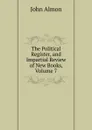 The Political Register, and Impartial Review of New Books, Volume 7 - John Almon
