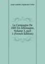 La Campagne De 1805 En Allemagne, Volume 3,.part 1 (French Edition) - Jean Lambert Alphonse Colin