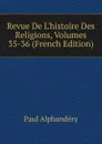 Revue De L.histoire Des Religions, Volumes 35-36 (French Edition) - Paul Alphandéry