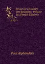 Revue De L.histoire Des Religions, Volume 36 (French Edition) - Paul Alphandéry