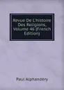 Revue De L.histoire Des Religions, Volume 46 (French Edition) - Paul Alphandéry