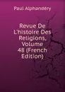 Revue De L.histoire Des Religions, Volume 48 (French Edition) - Paul Alphandéry