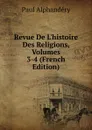 Revue De L.histoire Des Religions, Volumes 3-4 (French Edition) - Paul Alphandéry