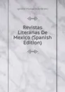 Revistas Literarias De Mexico (Spanish Edition) - Ignacio Manuel Altamirano