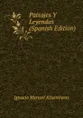 Paisajes Y Leyendas (Spanish Edition) - Ignacio Manuel Altamirano