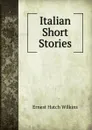 Italian Short Stories - Ernest Hatch Wilkins