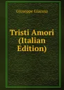 Tristi Amori (Italian Edition) - Giuseppe Giacosa