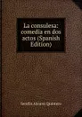 La consulesa: comedia en dos actos (Spanish Edition) - Serafín Alvarez Quintero