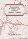 Grammaire Normale Des Examens (French Edition) - David Lévi Alvarès