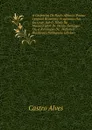 A Cachoeira De Paulo Affonso: Poema Original Brasileiro. Fragmento Dos Escravos Sob O Titulo De Manuscriptos De Stenio. Gonzaga; Ou, a Revolucao De . Historico Brazileiro (Portuguese Edition) - Castro Alves