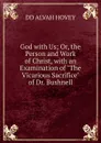 God with Us; Or, the Person and Work of Christ, with an Examination of 