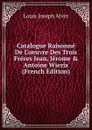 Catalogue Raisonne De L.oeuvre Des Trois Freres Jean, Jerome . Antoine Wierix (French Edition) - Louis Joseph Alvin