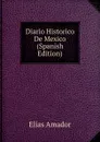 Diario Historico De Mexico (Spanish Edition) - Elías Amador