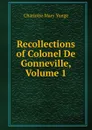 Recollections of Colonel De Gonneville, Volume 1 - Charlotte Mary Yonge