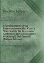 I Paralipomeni Della Batracomiomachia: Con Le Note Scritte Da Francesco Ambrosoli in Un Esemplare Prestatogli Dal Gussalli (Italian Edition) - G. Leopardi