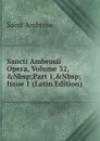 Sancti Ambrosii Opera, Volume 32,.Nbsp;Part 1,.Nbsp;Issue 1 (Latin Edition) - Saint Ambrose