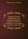 Legislator for fair employment, fair housing and public health: oral history transcript / and related material, 1970-1973 - William Byron Rumford