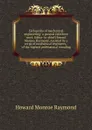 Cyclopedia of mechanical engineering; a general reference work. Editor-in-chief Howard Monroe Raymond. Assisted by a corps of mechanical engineers, . of the highest professional standing - Howard Monroe Raymond