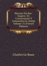 Histoire Du Bas-Empire: En Commencant A Constantin Le Grand, Volume 15 (French Edition) - Charles Le Beau