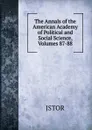 The Annals of the American Academy of Political and Social Science, Volumes 87-88 - JSTOR