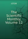 The Scientific Monthly, Volume 12 - JSTOR