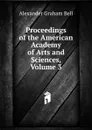 Proceedings of the American Academy of Arts and Sciences, Volume 3 - Alexander Graham Bell