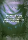 The Annals of the American Academy of Political and Social Science, Volumes 71-72 - JSTOR