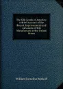 The Silk Goods of America: A Brief Account of the Recent Improvements and Advances of Silk Manufacture in the United States - William Cornelius Wyckoff