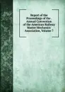 Report of the Proceedings of the . Annual Convention of the American Railway Master Mechanics. Association, Volume 7 - 