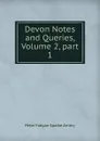 Devon Notes and Queries, Volume 2,.part 1 - Peter Fabyan Sparke Amery