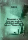 The Annals of the American Academy of Political and Social Science, Volumes 91-92 - JSTOR