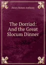 The Dorriad: And the Great Slocum Dinner - Henry Bowen Anthony