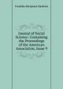 Journal of Social Science: Containing the Proceedings of the American Association, Issue 9 - F. B. Sanborn