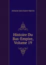 Histoire Du Bas-Empire, Volume 19 - Antoine Jean Saint-Martin