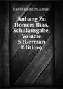 Anhang Zu Homers Ilias, Schulausgabe, Volume 5 (German Edition) - Karl Friedrich Ameis