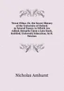 Terrae-Filius: Or, the Secret History of the University of Oxford; in Several Essays. to Which Are Added, Remarks Upon a Late Book, Entitled, University Education, by R. Newton - Nicholas Amhurst