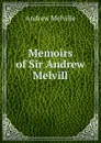 Memoirs of Sir Andrew Melvill - Andrew Melville