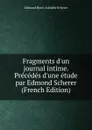 Fragments d.un journal intime. Precedes d.une etude par Edmond Scherer (French Edition) - Edmond Henri Adolphe Scherer