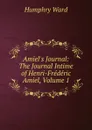 Amiel.s Journal: The Journal Intime of Henri-Frederic Amiel, Volume 1 - Humphry Ward