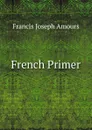 French Primer - Francis Joseph Amours