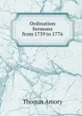 Ordination Sermons from 1759 to 1776 - Thomas Amory