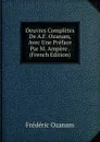 Oeuvres Completes De A.F. Ozanam, Avec Une Preface Par M. Ampere . (French Edition) - Frédéric Ozanam