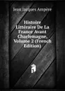 Histoire Litteraire De La France Avant Charlemagne, Volume 2 (French Edition) - Jean Jacques Ampère
