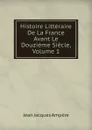 Histoire Litteraire De La France Avant Le Douzieme Siecle, Volume 1 - Jean Jacques Ampère