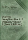 OEuvres Completes Der A. F Ozanam, Volume 2 (French Edition) - Frédéric Ozanam