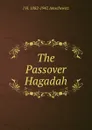 The Passover Hagadah - J H. 1882-1942 Amschewitz