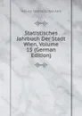 Statistisches Jahrbuch Der Stadt Wien, Volume 15 (German Edition) - Vienna Statistisches Amt