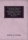 The South Pole: An Account of the Norwegian Antarctic Expedition in the 