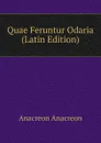 Quae Feruntur Odaria (Latin Edition) - Anacreon Anacreon