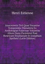 Anacreontis Teii Quae Vocantur Symposiaka Hmiamvia Ex Anthologiae Palatinae Volumine Altero Nunc Parisiensi Post Henricum Stephanum Et Josephum Spalletti (Latin Edition) - Henri Estienne